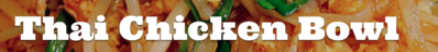 Thai Chicken Bowl Logo in Fort Smith, Arkansas