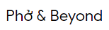 Phở & Beyond Logo in Willow Grove, Pennsylvania