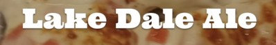 Lake Dale Ale Logo in Lowell, Indiana